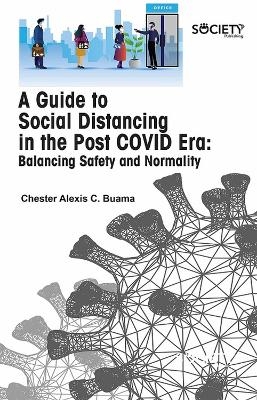 A Guide to Social Distancing in the Post COVID Era - Chester Alexis C. Buama