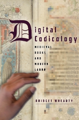 Digital Codicology - Bridget Whearty