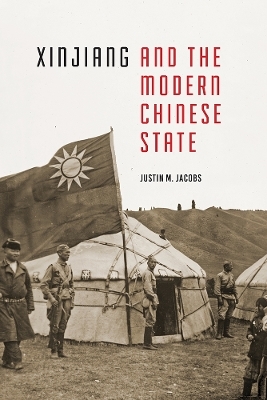 Xinjiang and the Modern Chinese State - Justin M. Jacobs