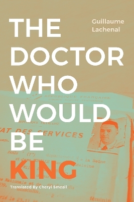 The Doctor Who Would Be King - Guillaume Lachenal
