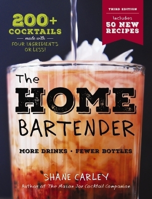 The Home Bartender: The Third Edition - Shane Carley