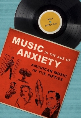 Music in the Age of Anxiety - James Wierzbicki