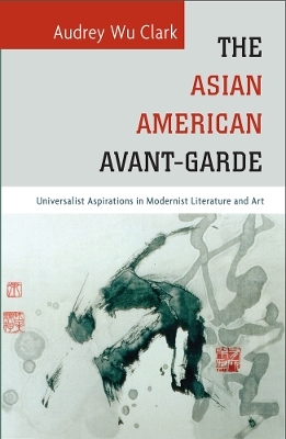 The Asian American Avant-Garde - Audrey Wu Clark