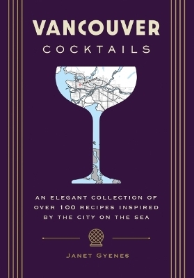 Vancouver Cocktails - Janet Gyenes