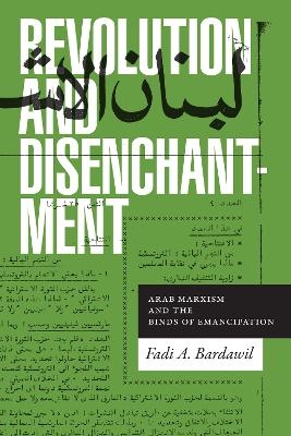 Revolution and Disenchantment - Fadi A. Bardawil