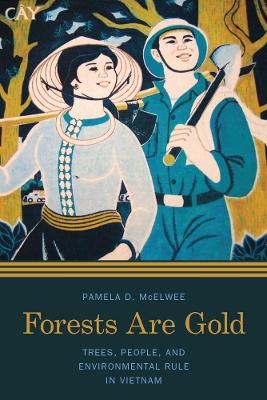 Forests Are Gold - Pamela D. McElwee