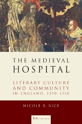 The Medieval Hospital - Nicole R. Rice