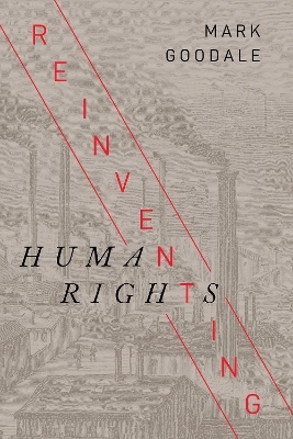 Reinventing Human Rights - Mark Goodale