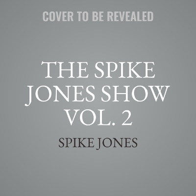 The Spike Jones Show Vol. 2 - Spike Jones