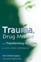 Trauma, Drug Misuse and Transforming Identities - Kim Etherington