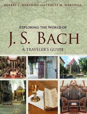 Exploring the World of J. S. Bach - Robert L. Marshall, Traute M. Marshall