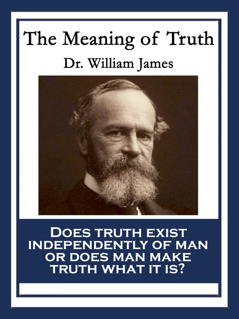 Meaning of Truth -  Dr. William James