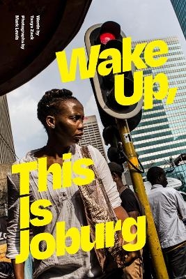 Wake Up, This Is Joburg - Tanya Zack, Mark Lewis