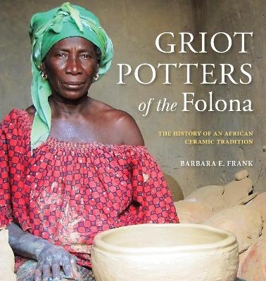 Griot Potters of the Folona - Barbara E. Frank