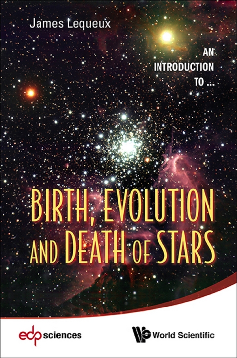 BIRTH, EVOLUTION AND DEATH OF STARS - James Lequeux