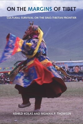 On the Margins of Tibet - Ashild Kolas, Monika P. Thowsen