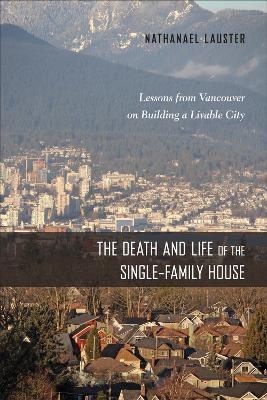 The Death and Life of the Single-Family House - Nathanael Lauster