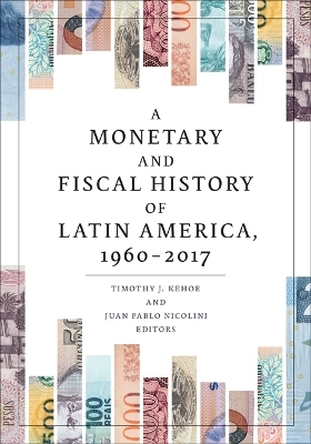 A Monetary and Fiscal History of Latin America, 1960–2017 - 