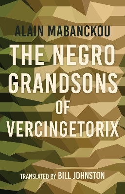 The Negro Grandsons of Vercingetorix - Alain Mabanckou