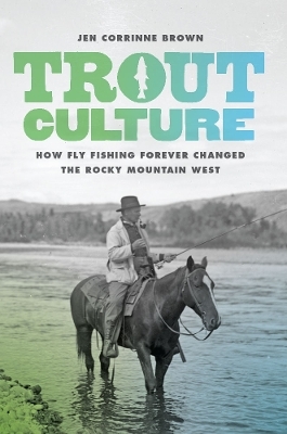 Trout Culture - Jen Corrinne Brown