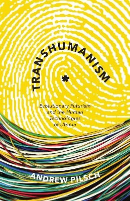 Transhumanism - Andrew Pilsch