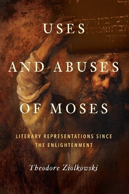 Uses and Abuses of Moses - Theodore Ziolkowski