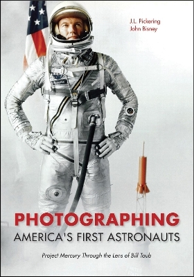 Photographing America's First Astronauts - J.L. Pickering, John Bisney, Eugene Kranz