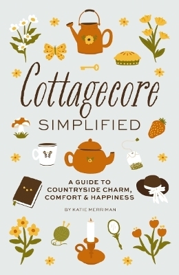 Cottagecore Simplified - Katie Merriman
