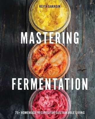 Mastering Fermentation - Keith Sarasin