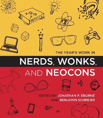 The Year's Work in Nerds, Wonks, and Neocons - 