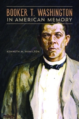 Booker T. Washington in American Memory - Kenneth M. Hamilton