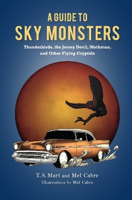 A Guide to Sky Monsters - T.S. Mart, Mel Cabre
