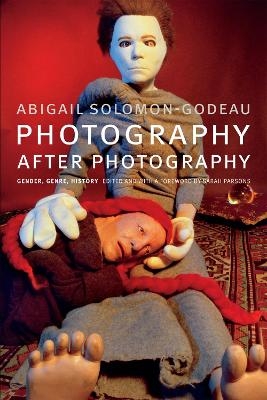 Photography after Photography - Abigail Solomon-Godeau