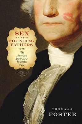 Sex and the Founding Fathers - Thomas A. Foster