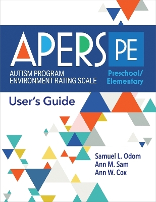 Autism Program Environment Rating Scale - Preschool/Elementary (APERS-PE) - Samuel L. Odom, Ann M. Sam, Ann W. Cox