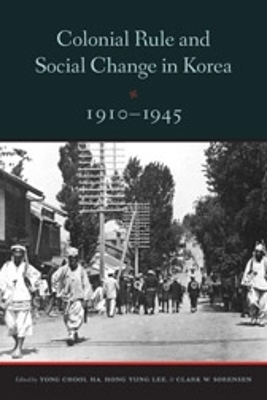 Colonial Rule and Social Change in Korea, 1910-1945 - 