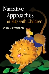 Narrative Approaches in Play with Children - Ann Cattanach