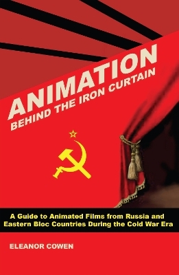 Animation Behind the Iron Curtain - Eleanor Cowen