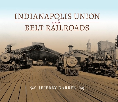 Indianapolis Union and Belt Railroads - Jeffrey T. Darbee