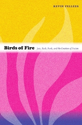 Birds of Fire - Kevin Fellezs