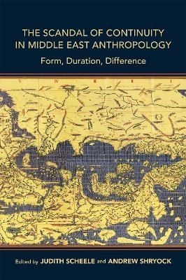 The Scandal of Continuity in Middle East Anthropology - 