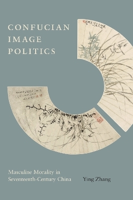 Confucian Image Politics - Ying Zhang