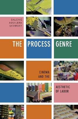 The Process Genre - Salomé Aguilera Skvirsky