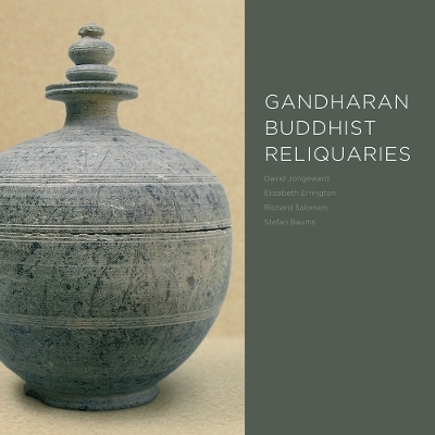 Gandharan Buddhist Reliquaries - David Jongeward, Elizabeth Errington, Richard Salomon, Stefan Baums