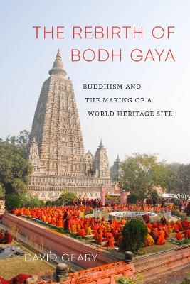 The Rebirth of Bodh Gaya - David Geary