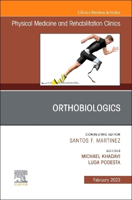 Orthobiologics, An Issue of Physical Medicine and Rehabilitation Clinics of North America - 