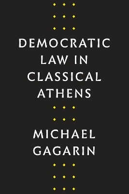 Democratic Law in Classical Athens - Michael Gagarin