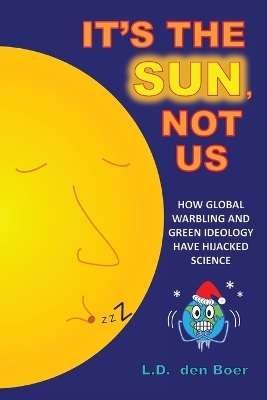 It's The Sun, Not Us - L D Den Boer