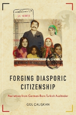 Forging diasporic citizenship - Gül Çalışkan