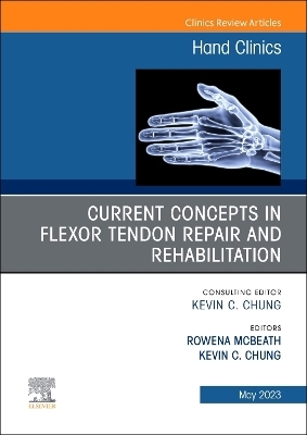 Current Concepts in Flexor Tendon Repair and Rehabilitation, An Issue of Hand Clinics - 